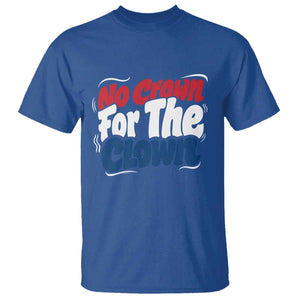 Anti Monarchy Political T Shirt No Crown For A Clown TS12 Royal Blue Print Your Wear