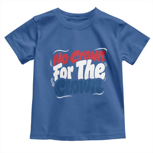Anti Monarchy Political Toddler T Shirt No Crown For A Clown TS12 Royal Blue Print Your Wear