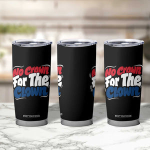 Anti Monarchy Political Tumbler Cup No Crown For A Clown TS12 Print Your Wear