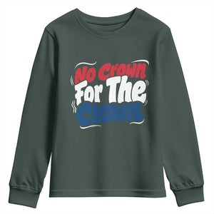Anti Monarchy Political Youth Sweatshirt No Crown For A Clown TS12 Dark Forest Green Print Your Wear