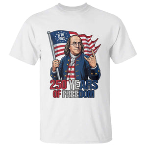 Patriotic Benjamin Franklin T Shirt 250 Years Of Freedom TS12 White Print Your Wear