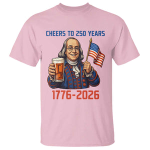 Funny Benjamin Franklin T Shirt Cheers To 250 Years TS12 Light Pink Print Your Wear