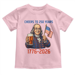 Funny Benjamin Franklin Toddler T Shirt Cheers To 250 Years TS12 Light Pink Print Your Wear