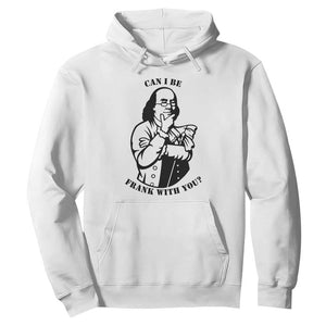 Funny Benjamin Franklin Hoodie Can I Be Frank With You TS12 White Print Your Wear
