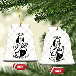 Funny Benjamin Franklin Ceramic Ornament Can I Be Frank With You TS12 Print Your Wear