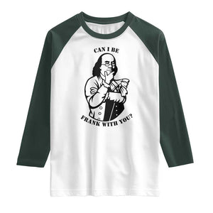 Funny Benjamin Franklin Raglan Shirt Can I Be Frank With You TS12 White Dark Forest Green Print Your Wear