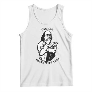 Funny Benjamin Franklin Tank Top Can I Be Frank With You TS12 White Print Your Wear