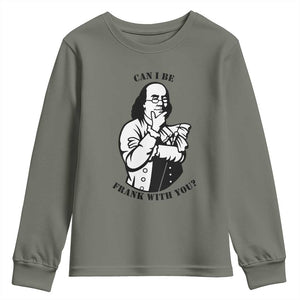 Funny Benjamin Franklin Youth Sweatshirt Can I Be Frank With You TS12 Military Green Print Your Wear