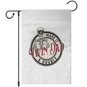 Funny Skeleton Twin Dad Make It A Double Garden Flag Expecting Fathers Day Gift TS12 White Print Your Wear