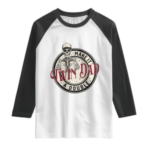 Funny Skeleton Twin Dad Make It A Double Raglan Shirt Expecting Fathers Day Gift TS12 White Black Print Your Wear
