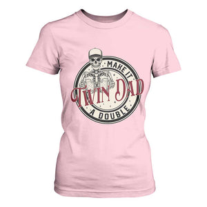 Funny Skeleton Twin Dad Make It A Double T Shirt For Women Expecting Fathers Day Gift TS12 Light Pink Print Your Wear
