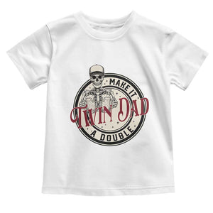 Funny Skeleton Twin Dad Make It A Double Toddler T Shirt Expecting Fathers Day Gift TS12 White Print Your Wear