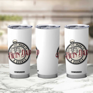 Funny Skeleton Twin Dad Make It A Double Tumbler Cup Expecting Fathers Day Gift TS12 Print Your Wear