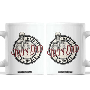Funny Skeleton Twin Dad Make It A Double Coffee Mug Expecting Fathers Day Gift TS12 White Print Your Wear