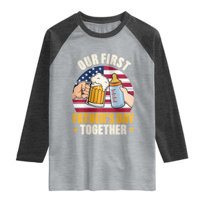 Patriotic Our First Fathers Day Together Raglan Shirt Gift For New Dad TS12 Heather Gray Heather Charcoal Print Your Wear