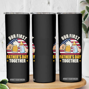 Patriotic Our First Fathers Day Together Skinny Tumbler Gift For New Dad TS12 Print Your Wear