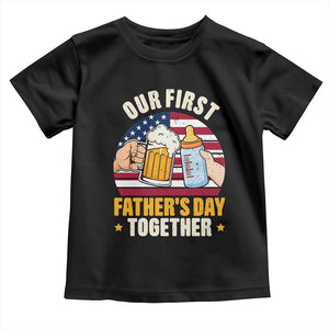 Patriotic Our First Fathers Day Together Toddler T Shirt Gift For New Dad TS12 Black Print Your Wear