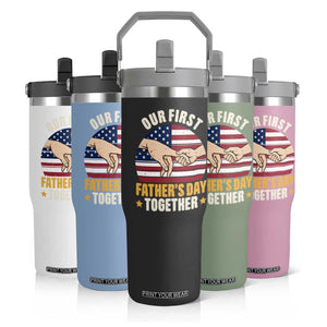 Our First Fathers Day Together Flip Straw Tumbler Patriotic New Dad Gift TS12 Print Your Wear