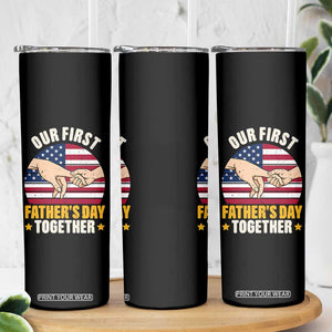 Our First Fathers Day Together Skinny Tumbler Patriotic New Dad Gift TS12 Print Your Wear