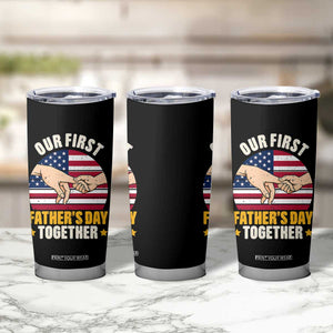 Our First Fathers Day Together Tumbler Cup Patriotic New Dad Gift TS12 Print Your Wear