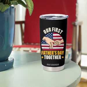 Our First Fathers Day Together Tumbler Cup Patriotic New Dad Gift TS12 Print Your Wear