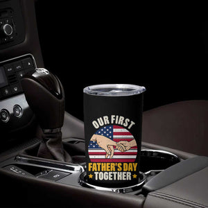 Our First Fathers Day Together Tumbler Cup Patriotic New Dad Gift TS12 Print Your Wear