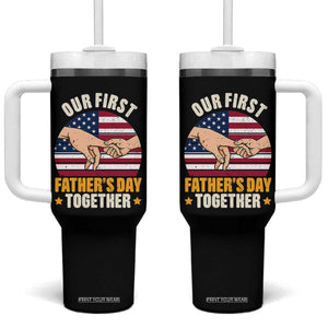 Our First Fathers Day Together Tumbler With Handle Patriotic New Dad Gift TS12 One Size: 40 oz Black Print Your Wear