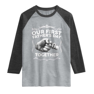 Proud New Dad Raglan Shirt Our First Fathers Day Together Gift TS12 Heather Gray Heather Charcoal Print Your Wear