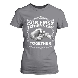Proud New Dad T Shirt For Women Our First Fathers Day Together Gift TS12 Charcoal Print Your Wear
