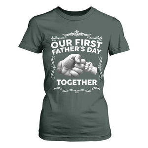 Proud New Dad T Shirt For Women Our First Fathers Day Together Gift TS12 Dark Forest Green Print Your Wear
