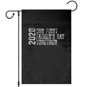 Our First Fathers Day Together 2026 Garden Flag New Dad Gift TS12 Black Print Your Wear