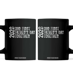 Our First Fathers Day Together 2026 Coffee Mug New Dad Gift TS12 Black Print Your Wear