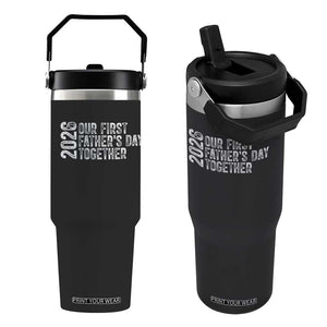 Our First Fathers Day Together 2026 Flip Straw Tumbler New Dad Gift TS12 One Size: 30 oz Black Print Your Wear