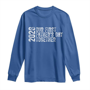 Our First Fathers Day Together 2026 Long Sleeve Shirt New Dad Gift TS12 Royal Blue Print Your Wear