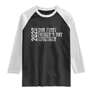 Our First Fathers Day Together 2026 Raglan Shirt New Dad Gift TS12 Black White Print Your Wear