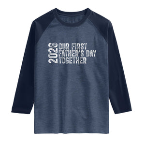 Our First Fathers Day Together 2026 Raglan Shirt New Dad Gift TS12 Heather Denim Navy Print Your Wear