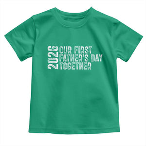 Our First Fathers Day Together 2026 Toddler T Shirt New Dad Gift TS12 Irish Green Print Your Wear