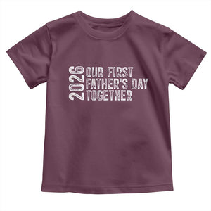 Our First Fathers Day Together 2026 Toddler T Shirt New Dad Gift TS12 Maroon Print Your Wear