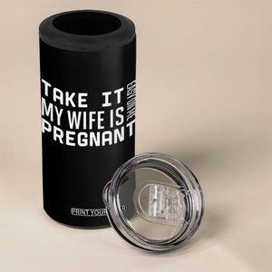 Funny Dad To Be Gift 4 in 1 Can Cooler Tumbler Take It Easy On Me My Wife Is Pregnant TS12 Print Your Wear