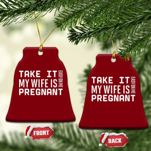 Funny Dad To Be Gift Ceramic Ornament Take It Easy On Me My Wife Is Pregnant TS12 Print Your Wear