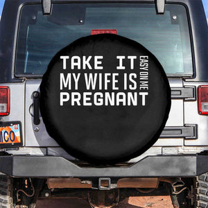 Funny Dad To Be Gift Spare Tire Cover Take It Easy On Me My Wife Is Pregnant TS12 No hole Black Print Your Wear