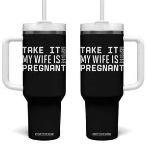 Funny Dad To Be Gift Tumbler With Handle Take It Easy On Me My Wife Is Pregnant TS12 One Size: 40 oz Black Print Your Wear