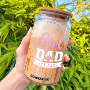 Girl Dad Est 2026 Glass Can Proud New Dad Gift TS12 Black Print Your Wear