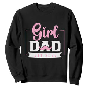 Girl Dad Est 2026 Sweatshirt Proud New Dad Gift TS12 Black Print Your Wear