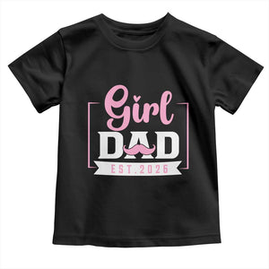Girl Dad Est 2026 Toddler T Shirt Proud New Dad Gift TS12 Black Print Your Wear