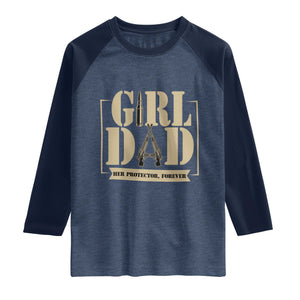 Girl Dad Her Protector Forever Raglan Shirt New Dad Fathers Day Gift TS12 Heather Denim Navy Print Your Wear