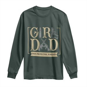 Girl Dad Her Protector Forever Long Sleeve Shirt Proud Father Of A Daughter TS12 Dark Forest Green Print Your Wear