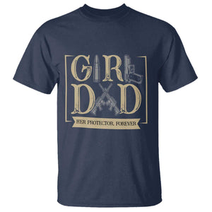 Girl Dad Her Protector Forever T Shirt Proud Father Of A Daughter TS12 Navy Print Your Wear