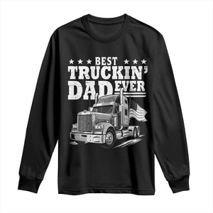 Best Truckin Dad Ever Long Sleeve Shirt Trucker Papa Fathers Day Gift TS12 Black Print Your Wear