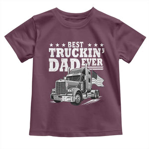Best Truckin Dad Ever Toddler T Shirt Trucker Papa Fathers Day Gift TS12 Maroon Print Your Wear